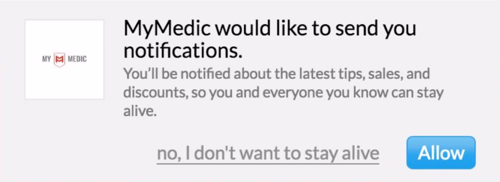 Screenshot of MyMedic website notifications interface. Under the text ‘MyMedic would like to send you notifications. You’ll be notified about the latest tips, sales, and discounts, so you and everyone you know can stay alive’ is a blue button labelled ‘Allow’ (to the right). To the left is the option to decline: grey text reading ‘no, I don’t want to stay alive’.